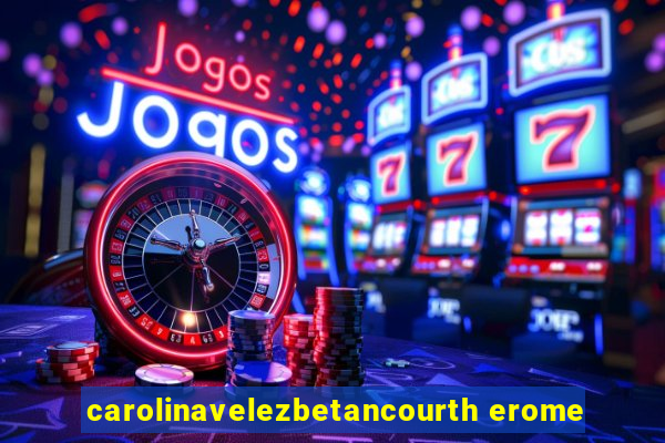 carolinavelezbetancourth erome